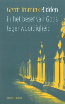 BIDDEN IN HET BESEF VAN GODS TEGENWOORDI - IMMINK, GERRIT - 9789023971122