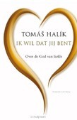 IK WIL DAT JIJ BENT - HALIK, TOMAS - 9789023971351