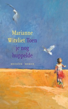 TOEN JE NOG HUPPELDE - WITVLIET, M. - 9789023993292