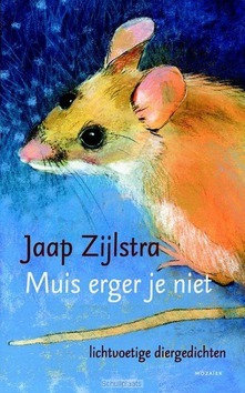 MUIS ERGER JE NIET - ZIJLSTRA, JAAP - 9789023994435