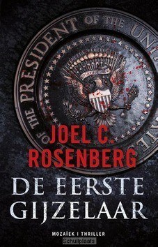 De eerste gijzelaar - Rosenberg, Joel C. - 9789023996811