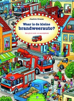 WAAR IS DE KLEINE BRANDWEERAUTO? - KRAUSE, JOACHIM - 9789025113803