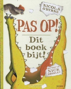 PAS OP! DIT BOEK BIJT! - O'BYRNE, NICOLA; BROMLEY, NICK - 9789025755003