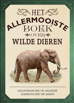 HET ALLERMOOISTE BOEK OVER WILDE DIEREN - JACKSON, TOM - 9789025770075