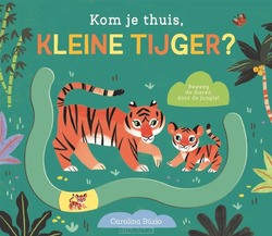 KOM JE THUIS, KLEINE TIJGER? - BÚZIO, CAROLINA - 9789025777111