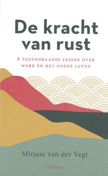 DE KRACHT VAN RUST - VEGT, MIRJAM VAN DER - 9789025909024