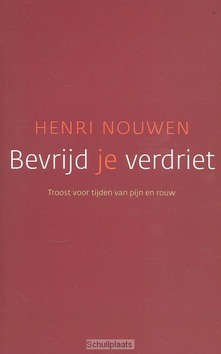 BEVRIJD JE VERDRIET - NOUWEN, H.J.M. - 9789025961459