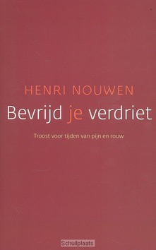 BEVRIJD JE VERDRIET - NOUWEN, H.J.M. - 9789025961459