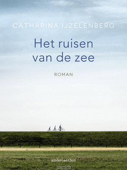 HET RUISEN VAN DE ZEE - IJZELENBERG, CATHARINA - 9789026336201