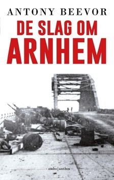 DE SLAG OM ARNHEM - BEEVOR, ANTONY - 9789026347115