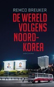 DE WERELD VOLGENS NOORD-KOREA - BREUKER, REMCO - 9789026371509