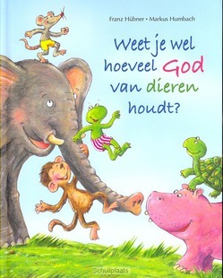 WEET JE WEL HOEVEEL GOD VAN DIEREN HOUDT - HÜBNER, FRANZ - 9789026621260