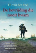 DE BEVRIJDING DIE NOOIT KWAM - POEL, J.F. VAN DER - 9789026624599