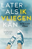 LATER ALS IK VLIEGEN KAN - VOLK, ADRIAAN - 9789026625428