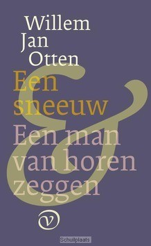 EEN SNEEUW EN EEN MAN VAN HOREN ZEGGEN - OTTEN, WILLEM JAN - 9789028260436