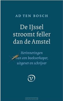 DE IJSSEL STROOMT FELLER DAN DE AMSTEL - BOSCH, AD TEN - 9789028290051