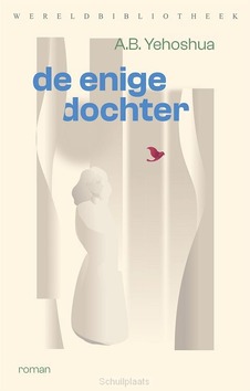 DE ENIGE DOCHTER - YEHOSHUA, ABRAHAM - 9789028452930