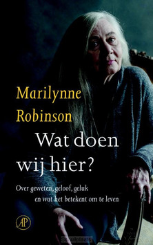 WAT DOEN WIJ HIER? - ROBINSON, MARILYNNE - 9789029524407