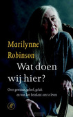 WAT DOEN WIJ HIER? - ROBINSON, MARILYNNE - 9789029524407