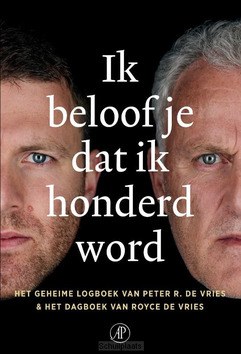 IK BELOOF JE DAT IK HONDERD WORD - VRIES, PETER R. DE; VRIES, ROYCE DE - 9789029552646