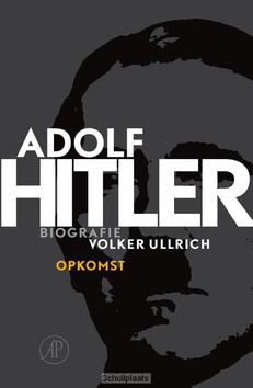 Adolf Hitler. Opkomst / 1 De jaren van o - Ullrich, Volker - 9789029589536