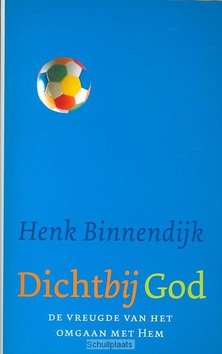 DICHTBIJ GOD - BINNENDIJK - 9789029718684