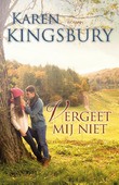 VERGEET MIJ NIET - KINGSBURY, KAREN - 9789029723732