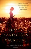 TUSSEN PLANTAGES EN MAGNOLIA'S - MUSSER, ELIZABETH (E.A.) - 9789029724807