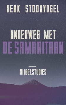 ONDERWEG MET DE SAMARITAAN - STOORVOGEL, HENK - 9789029726146