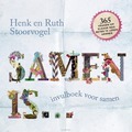 SAMEN IS... - STOORVOGEL, HENK; STOORVOGEL, RUTH - 9789029726566