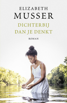 DICHTERBIJ DAN JE DENKT (PAPERBACK) - MUSSER, ELIZABETH - 9789029727150