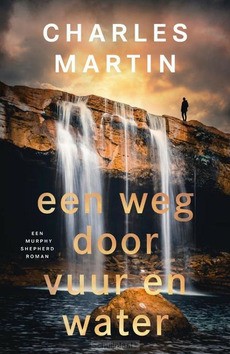 EEN WEG DOOR VUUR EN WATER - MARTIN, CHARLES - 9789029732222