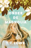 ONDER DE MAGNOLIA - LOWE, T.I. - 9789029734769