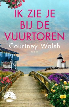 IK ZIE JE BIJ DE VUURTOREN - WALSH, COURTNEY - 9789029734790