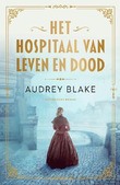 HET HOSPITAAL VAN LEVEN EN DOOD - BLAKE, AUDREY - 9789029735513