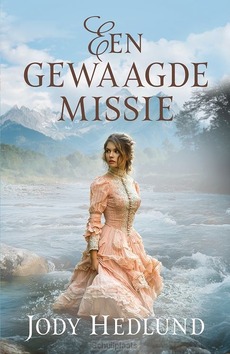 EEN GEWAAGDE MISSIE - HEDLUND, JODY - 9789029738538