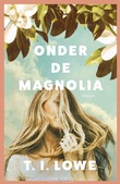 ONDER DE MAGNOLIA - LOWE, T.I. - 9789029739061