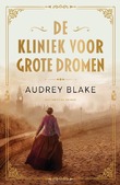 DE KLINIEK VOOR GROTE DROMEN - BLAKE, AUDREY - 9789029739986