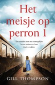 HET MEISJE OP PERRON 1 - THOMPSON, GILL - 9789029740678