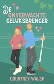 DE ONVERWACHTE GELUKSBRENGER - WALSH, COURTNEY - 9789029741736