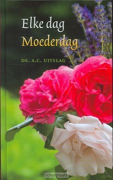 ELKE DAG MOEDERDAG - UITSLAG, A.C. - 9789033124617