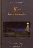 KOMT LATEN WIJ AANBIDDEN - SPURGEON, C.H. - 9789033125270