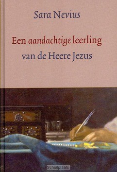 AANDACHTIGE LEERLING VAN DE HEERE JEZUS - NEVIUS, SARA - 9789033127465