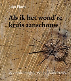 ALS IK HET WOND'RE KRUIS AANSCHOUW - FLAVEL, JOHN - 9789033129629