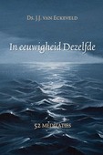 IN EEUWIGHEID DEZELFDE - ECKEVELD, J.J. VAN - 9789033129926