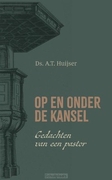 OP EN ONDER DE KANSEL - HUIJSER, DS. A.T. - 9789033133305