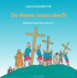 DE HEERE JEZUS STERFT - ZWOFERINK, LAURA - 9789033134159