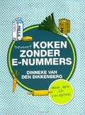 BEWUST KOKEN ZONDER E-NUMMERS - DIKKENBERG, D. VAN DEN - 9789033631146