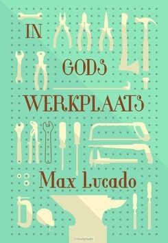 IN GODS WERKPLAATS - LUCADO, MAX - 9789033800788