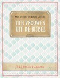 TIEN VROUWEN UIT DE BIJBEL - LUCADO, MAX; LUCADO, JENNA - 9789033801235